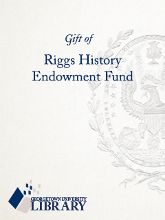 Gift of Riggs History Endowment Fund Virtual bookplate showing the engraved seal of Georgetown University and the Georgetown University Library logo
