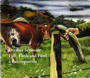 Book cover with title: "Dermot Seymour, Fish, Flesh, and Fowl"