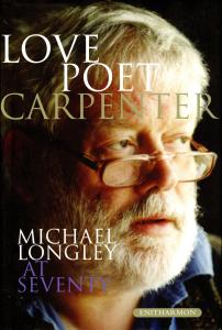 Book cover with titled "Love Poet, Carpenter: Michael Longley at Seventy"