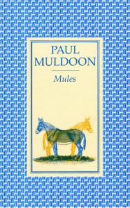 Book cover with title: "Mules" by Paul Muldoon