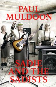 Book cover with title "Sadie and the Sadists" by Paul Muldoon with an image of a band