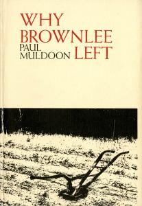 Book cover with title: "Why Brownlee Left" by Paul Muldoon