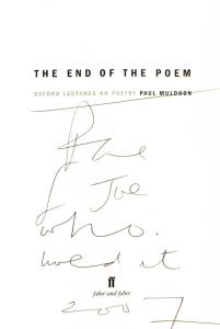 Title page from "The End of the Poem" by Paul Muldoon. Inscribed "For Joe, Who heard it, 2007"