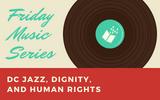 Join the Library Associates on Friday, September 21 for a special program entitled DC Jazz, Dignity and Human Rights.