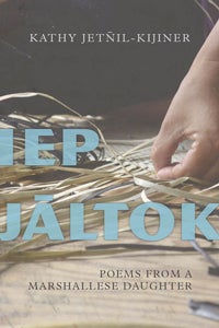Cover of Iep Jāltok: Poems from a Marshallese Daughter by Kathy Jetn̄il-Kijiner, depicting a hand and some dried grass