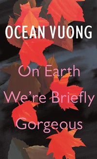 Cover of On Earth We're Briefly Gorgeous by Ocean Vuong, depicting red leaves